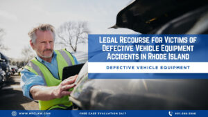Legal Recourse for Victims of Defective Vehicle Equipment Accidents in Rhode Island